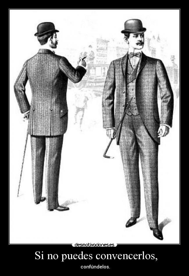 Si no puedes convencerlos, -