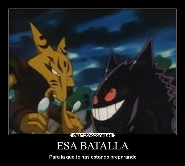 ESA BATALLA - Para la que te has estando preparando