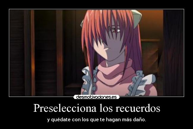 Preselecciona los recuerdos - y quédate con los que te hagan más daño.