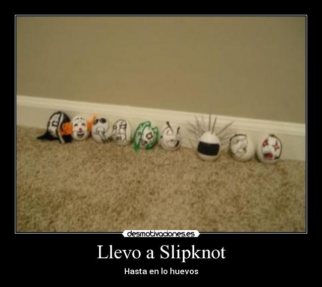 Llevo a Slipknot - Hasta en lo huevos