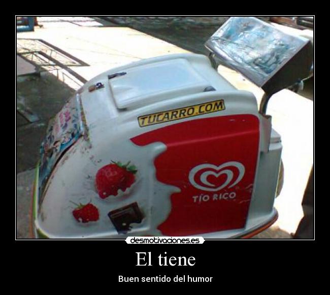 El tiene - Buen sentido del humor