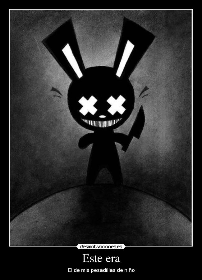 Este era - El de mis pesadillas de niño