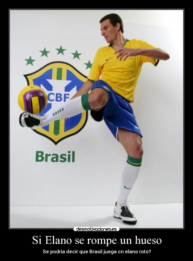 Si Elano se rompe un hueso - Se podria decir que Brasil juega cn elano roto?