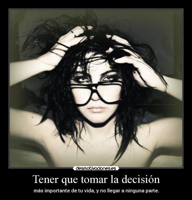 Tener que tomar la decisión -