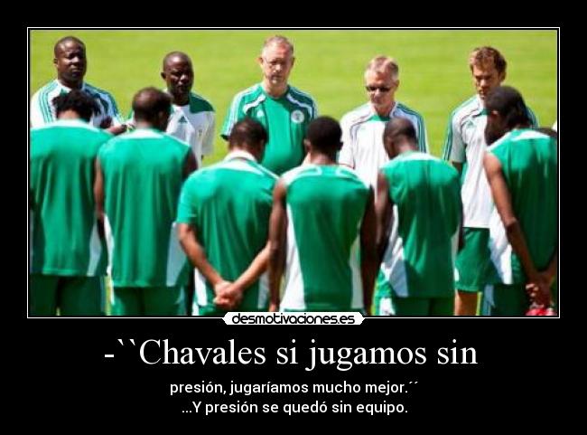 -``Chavales si jugamos sin -