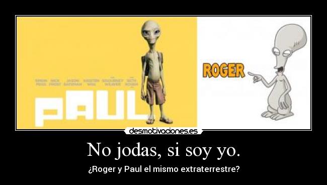 No jodas, si soy yo. -