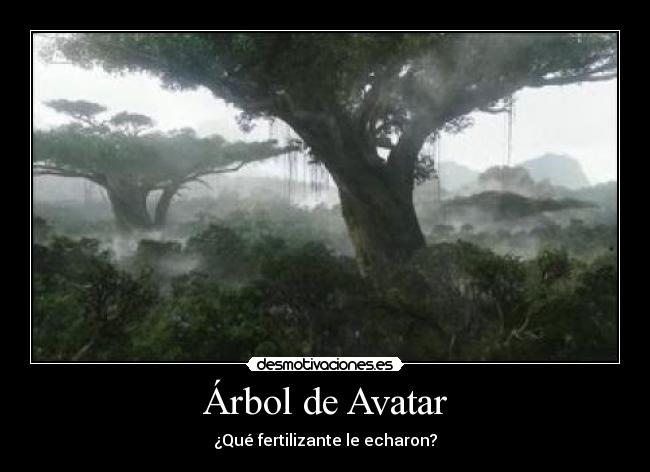 Árbol de Avatar - ¿Qué fertilizante le echaron?
