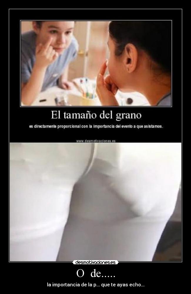O de..... - la importancia de la p... que te ayas echo...