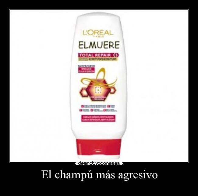 El champú más agresivo - 