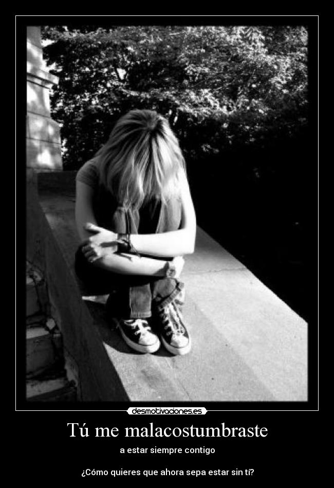 Tú me malacostumbraste - 