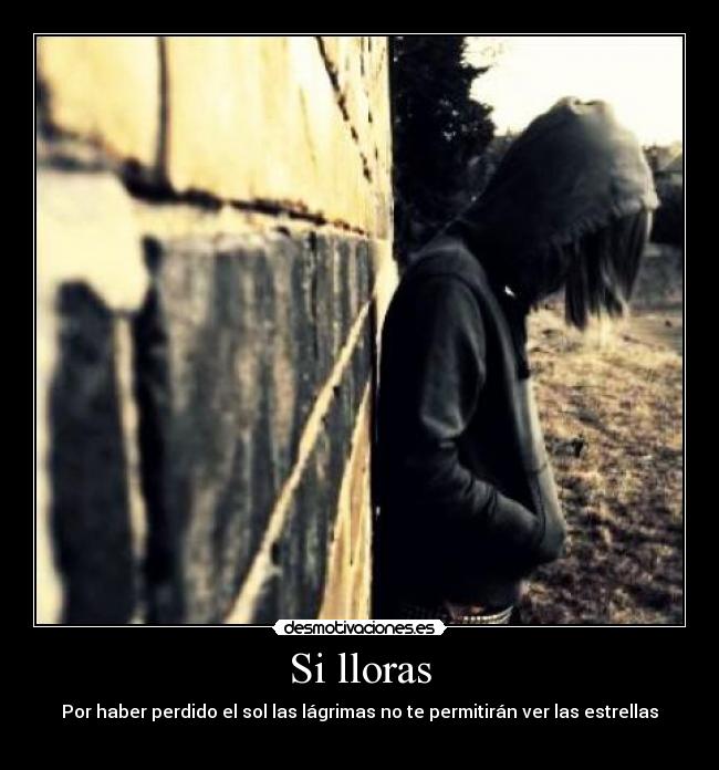 Si lloras -