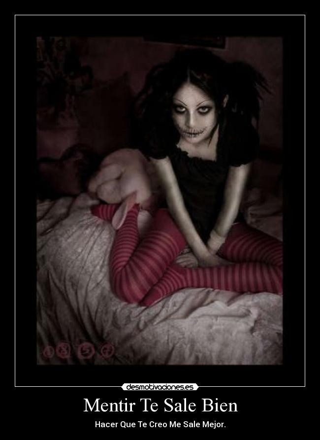 Mentir Te Sale Bien - Hacer Que Te Creo Me Sale Mejor.