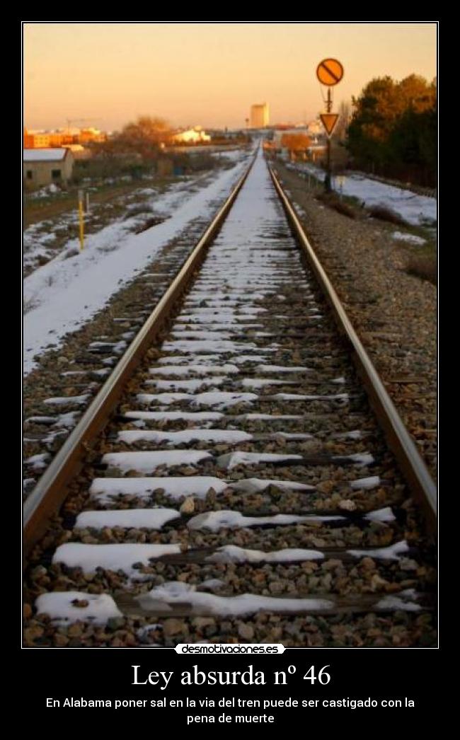 Ley absurda nº 46 - En Alabama poner sal en la via del tren puede ser castigado con la pena de muerte