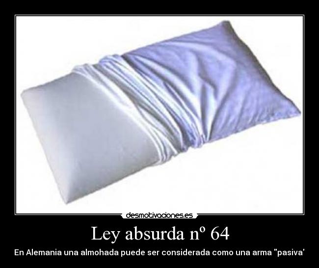Ley absurda nº 64 - En Alemania una almohada puede ser considerada como una arma pasiva