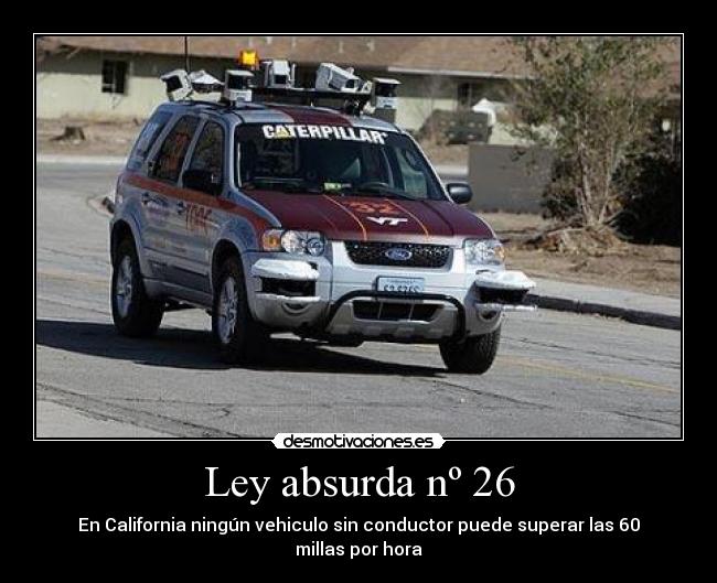 Ley absurda nº 26 - En California ningún vehiculo sin conductor puede superar las 60 millas por hora