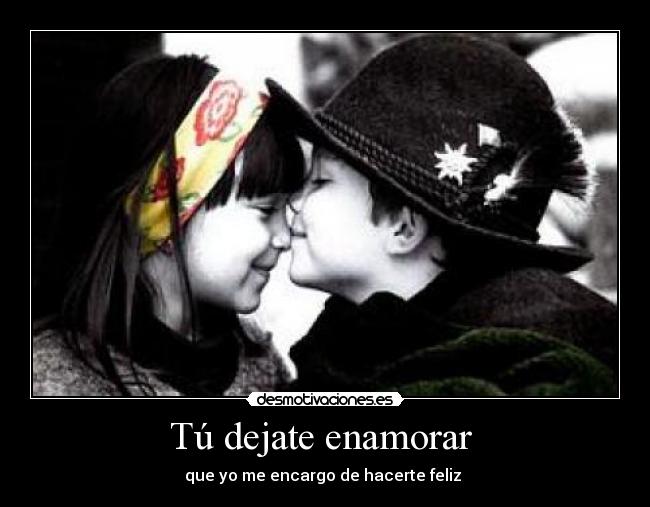 Tú dejate enamorar -