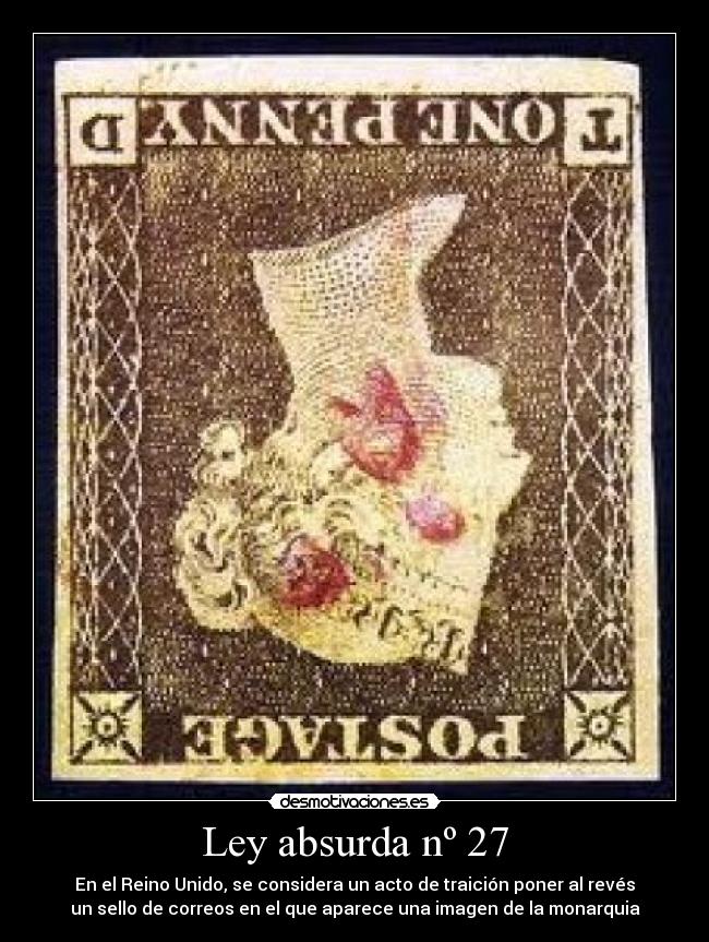 Ley absurda nº 27 - En el Reino Unido, se considera un acto de traición poner al revés
un sello de correos en el que aparece una imagen de la monarquia