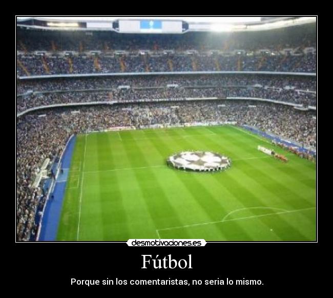 Fútbol - Porque sin los comentaristas, no seria lo mismo.