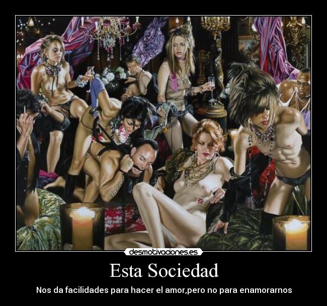 Esta Sociedad - Nos da facilidades para hacer el amor,pero no para enamorarnos