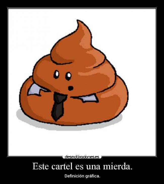 Este cartel es una mierda. -