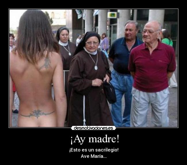 ¡Ay madre! -