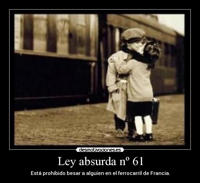 Ley absurda nº 61 - Está prohibido besar a alguien en el ferrocarril de Francia.