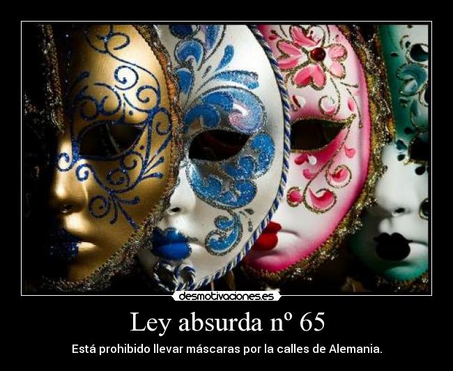 Ley absurda nº 65 - Está prohibido llevar máscaras por la calles de Alemania.