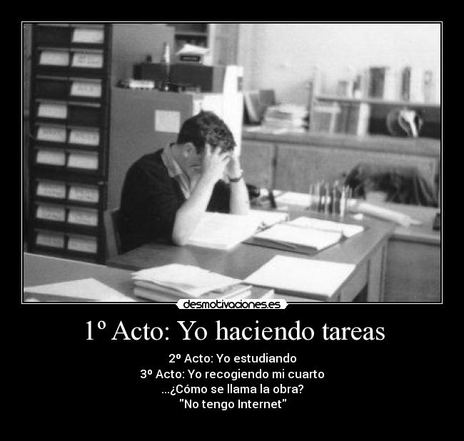 1º Acto: Yo haciendo tareas -