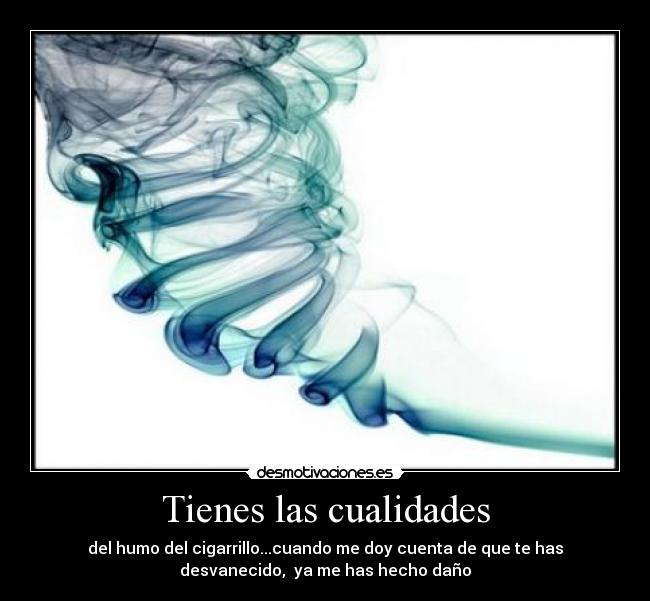 Tienes las cualidades -