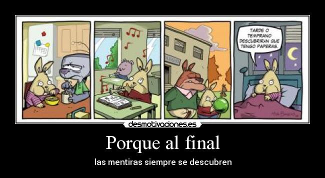 Porque al final - las mentiras siempre se descubren
