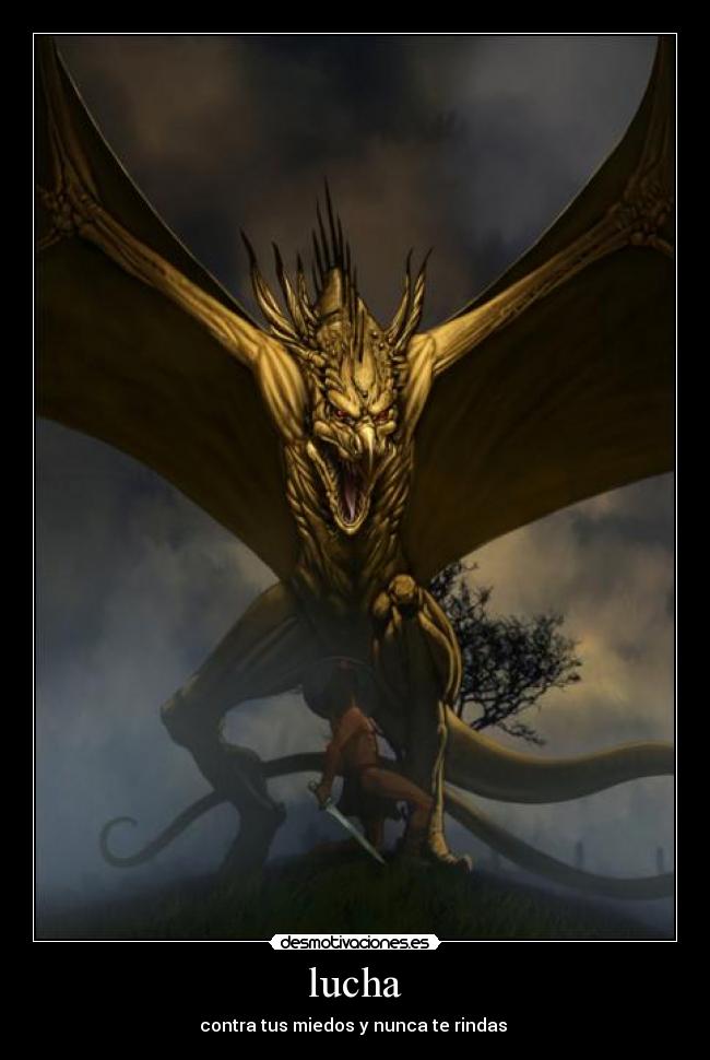 lucha - contra tus miedos y nunca te rindas 