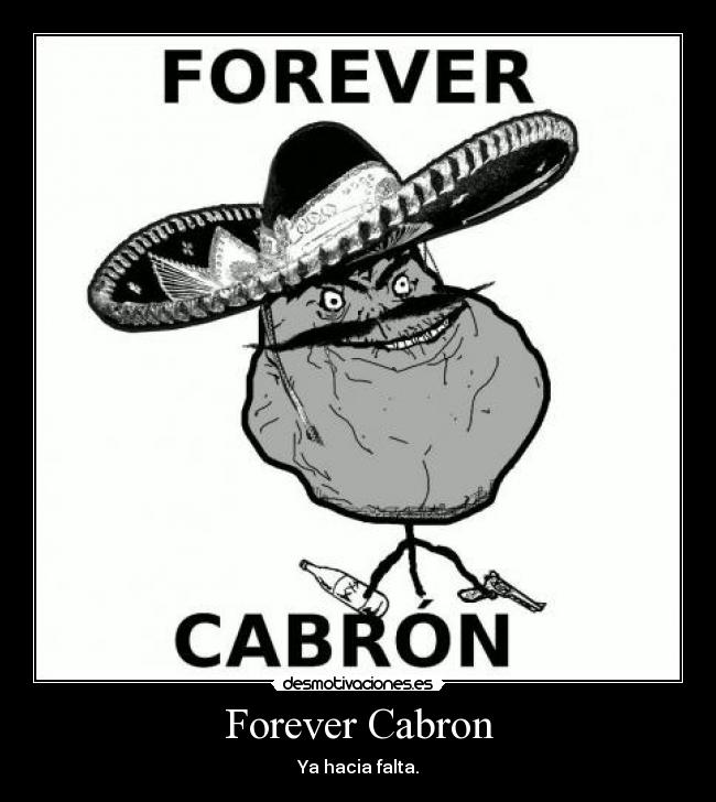 Forever Cabron - Ya hacia falta.