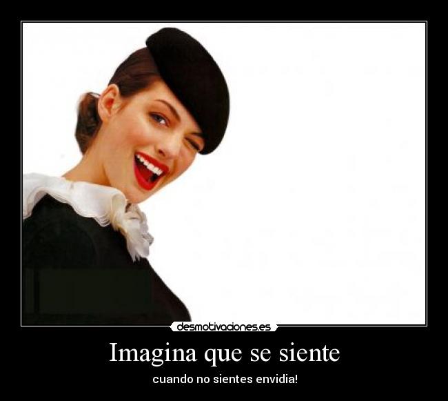 Imagina que se siente - cuando no sientes envidia!