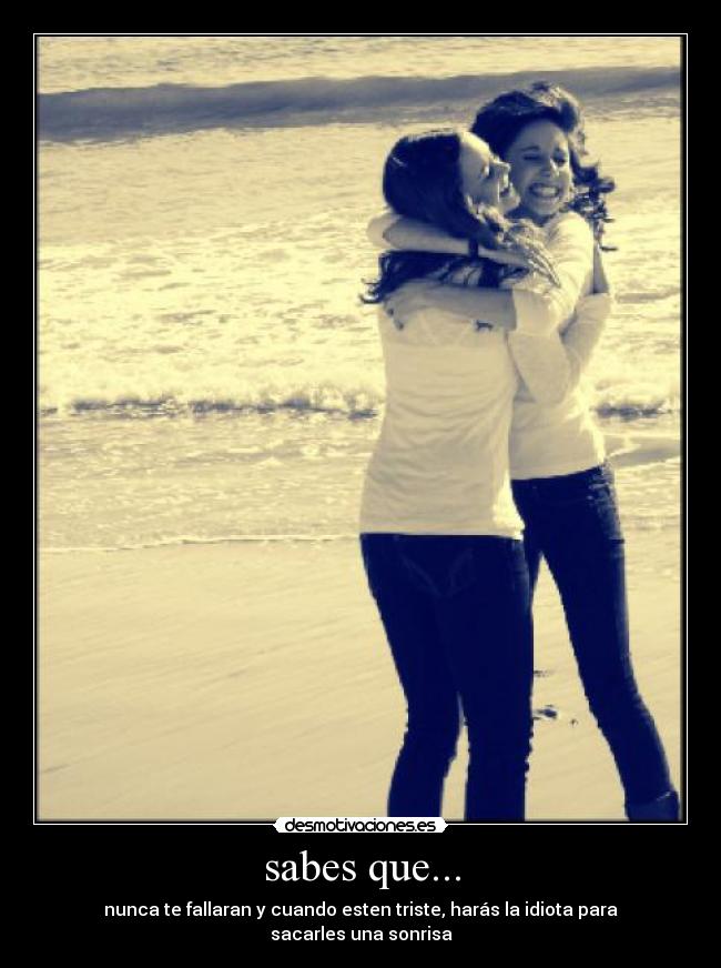 sabes que... -