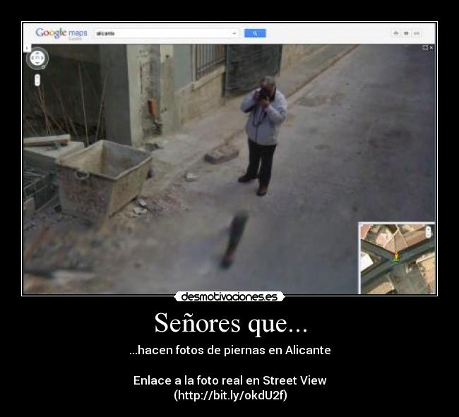 Señores que... - ...hacen fotos de piernas en Alicante

Enlace a la foto real en Street View
(http://bit.ly/okdU2f)