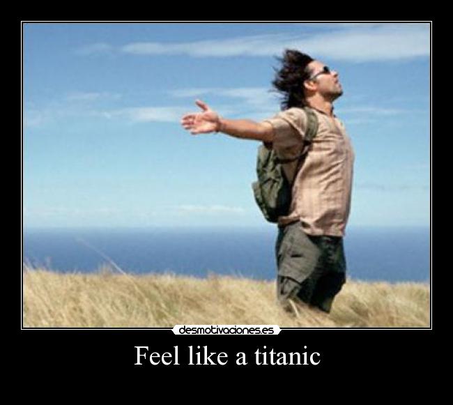 Feel like a titanic - 