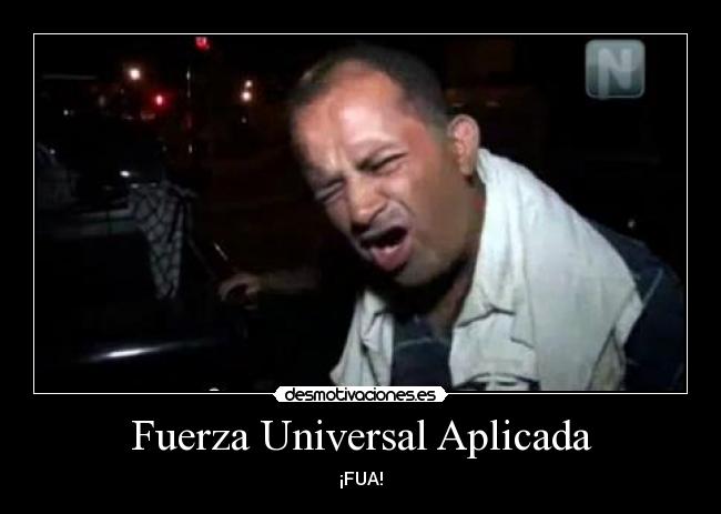 Fuerza Universal Aplicada - ¡FUA!