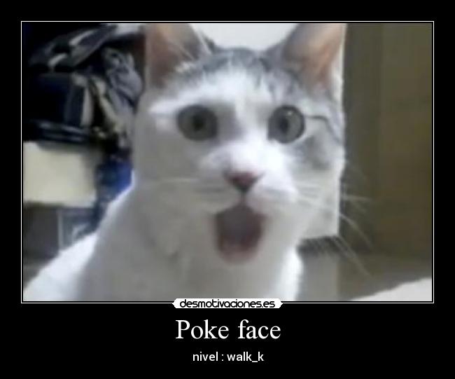 Poke face -