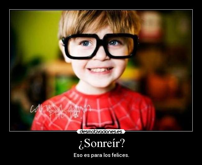 ¿Sonreír? -