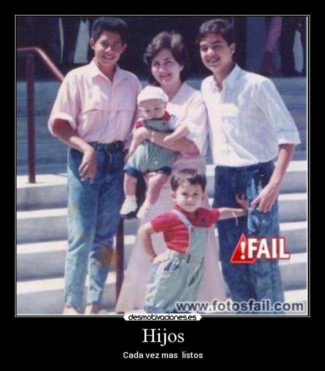 Hijos - Cada vez mas listos