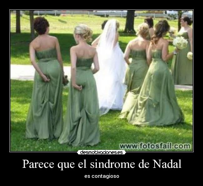 Parece que el sindrome de Nadal - es contagioso