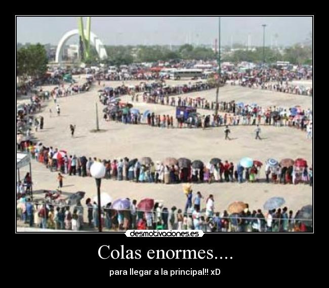 Colas enormes.... - para llegar a la principal!! xD