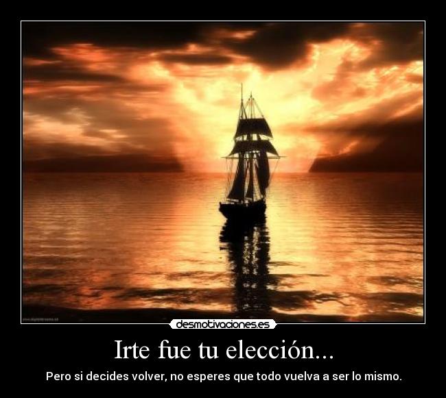 Irte fue tu elección... - 