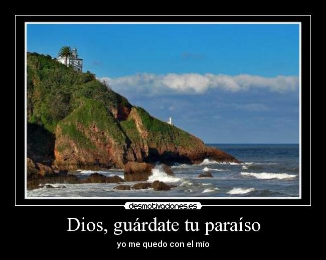 Dios, guárdate tu paraíso - 