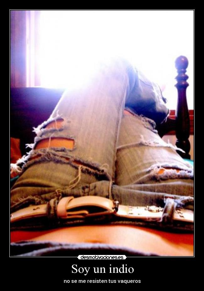 Soy un indio - no se me resisten tus vaqueros