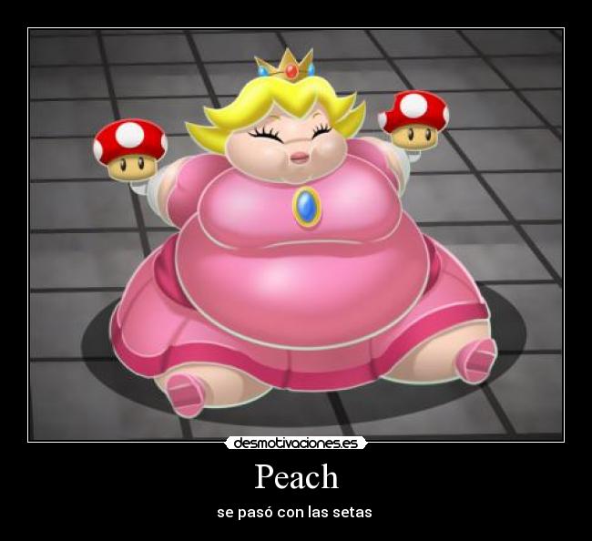Peach - se pasó con las setas 