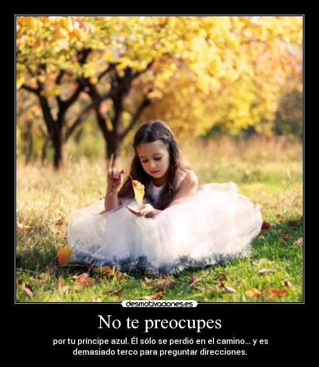 No te preocupes -