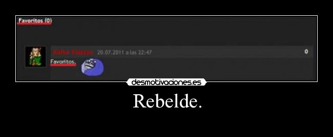 Rebelde. -