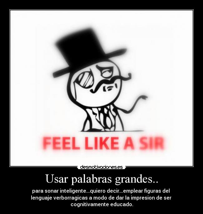 Usar palabras grandes.. - 