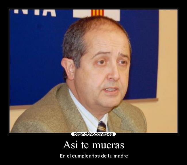 Asi te mueras - En el cumpleaños de tu madre